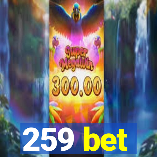 259 bet